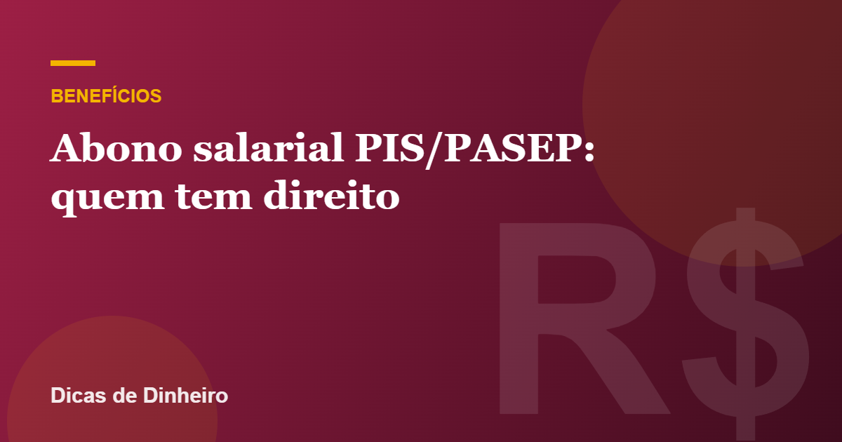 Abono salarial PIS/PASEP: quem tem direito e como consultar